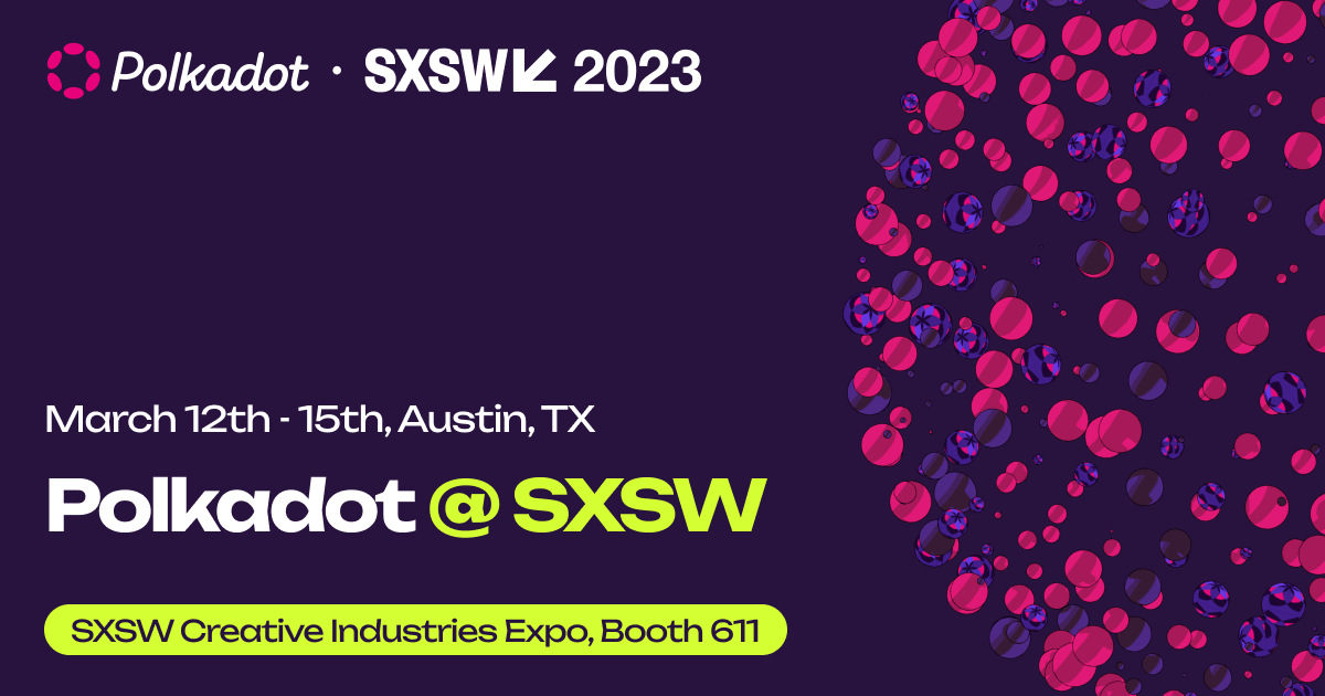join-polkadot-at-the-sxsw-creative-industries-expo