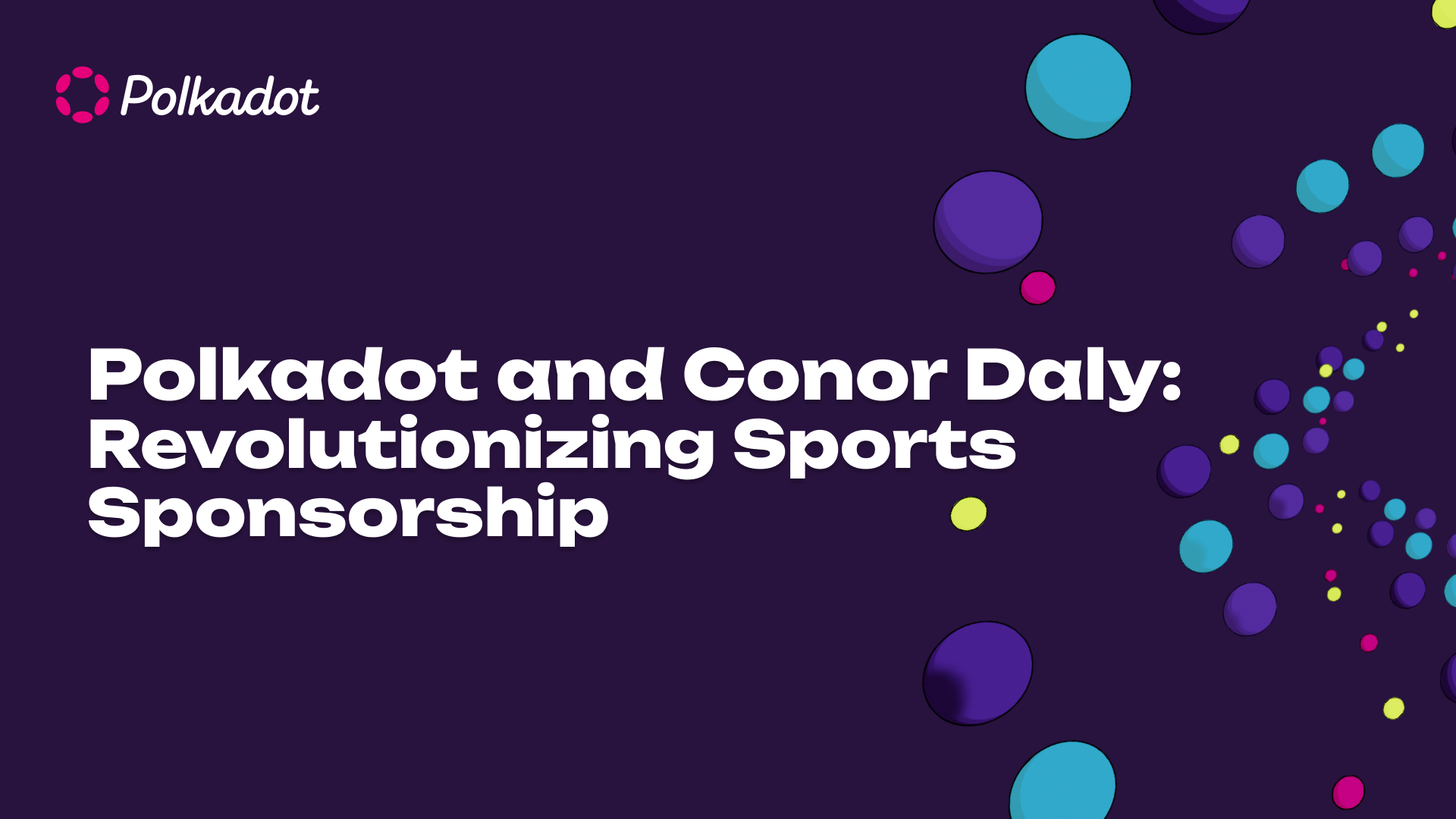 Racing Into the Future: Polkadot and Conor Daly Revolutionize Sports Sponsorship