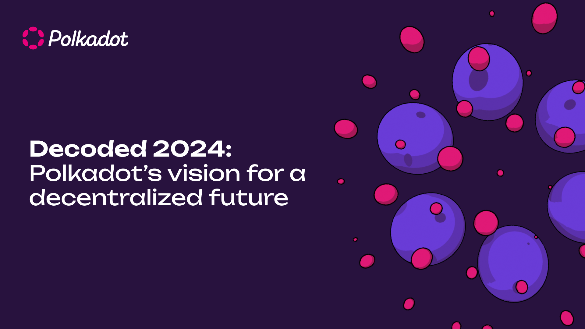 Decoded 2024: Polkadot’s vision for a decentralized future