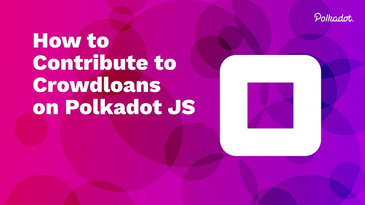 How to Contribute to Polkadot Crowdloans on Polkadot JS