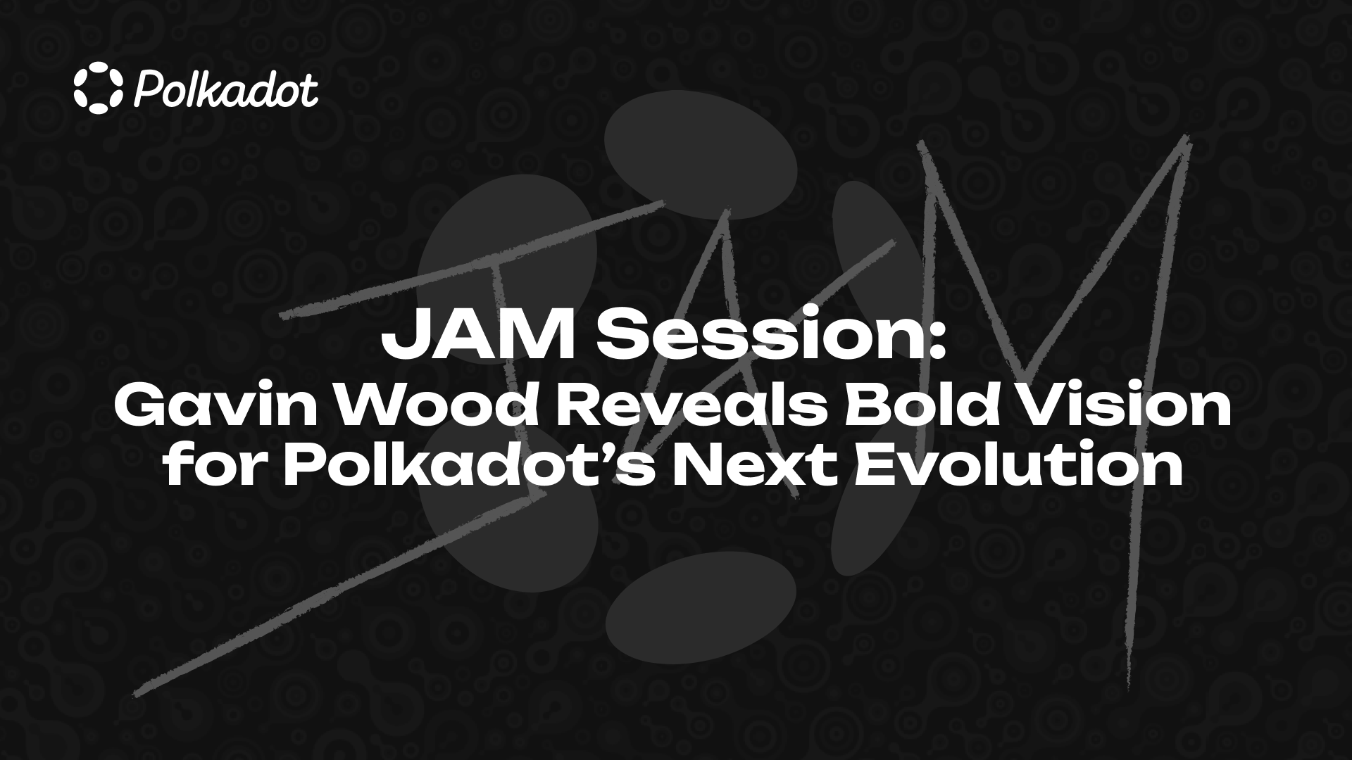 JAM Session: Gavin Wood Reveals Bold Vision for Polkadot's Next Revolution